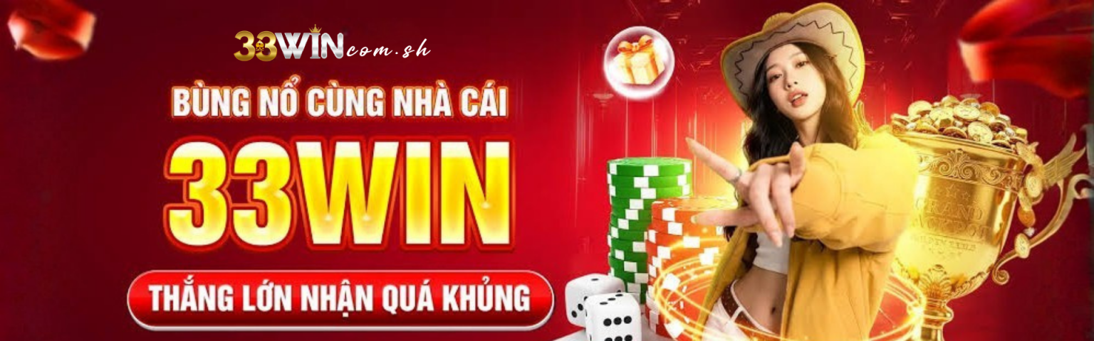 33win: Nền Tảng Cá Cược & Giải Trí Trực Tuyến Đỉnh Cao